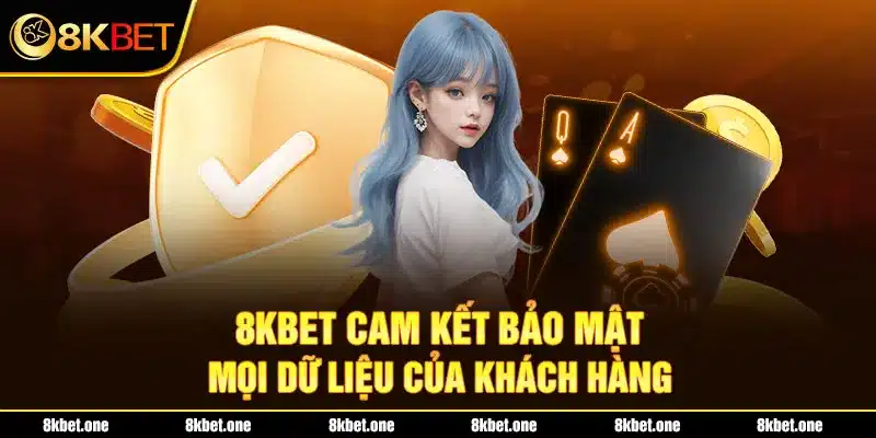 8Kbet cam kết bảo mật mọi dữ liệu của khách hàng