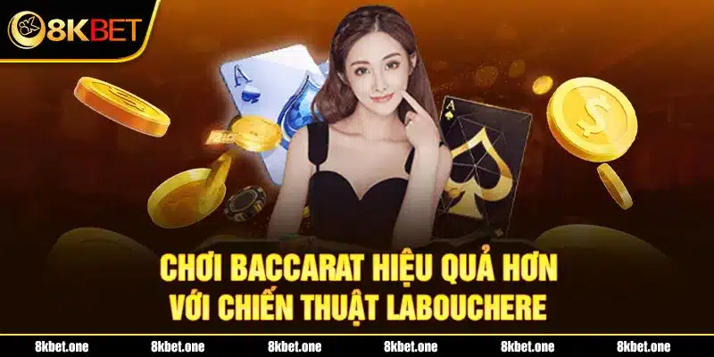 Chơi Baccarat hiệu quả hơn với chiến thuật Labouchere