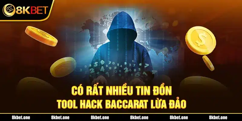 Có rất nhiều tin đồn tool hack baccarat lừa đảo