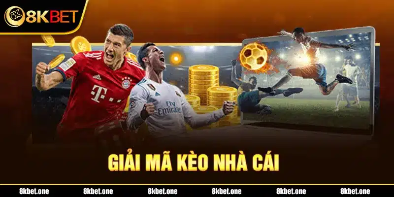 Giải mã kèo nhà cái của 8Kbet