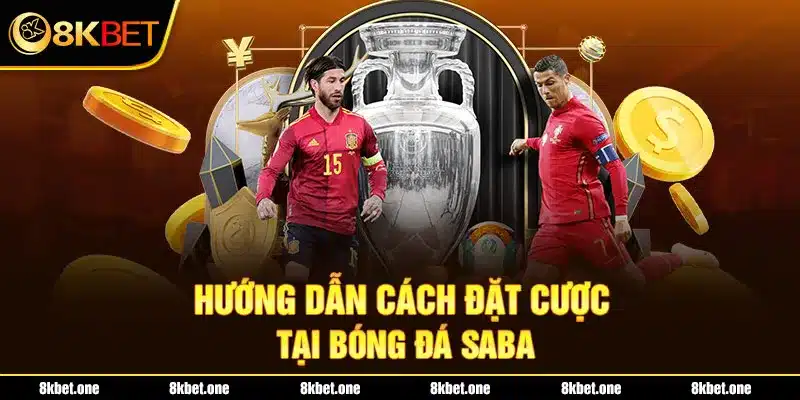 Hướng dẫn cách đặt cược tại bóng đá saba