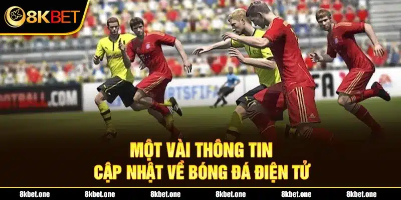 Một vài thông tin cập nhật về bóng đá điện tử