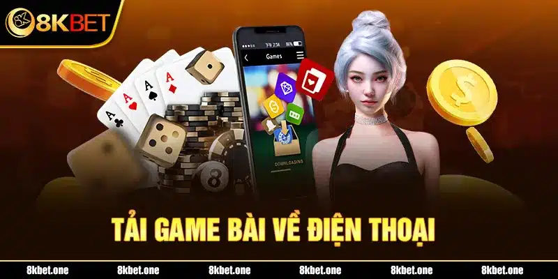 Tải game bài về điện thoại