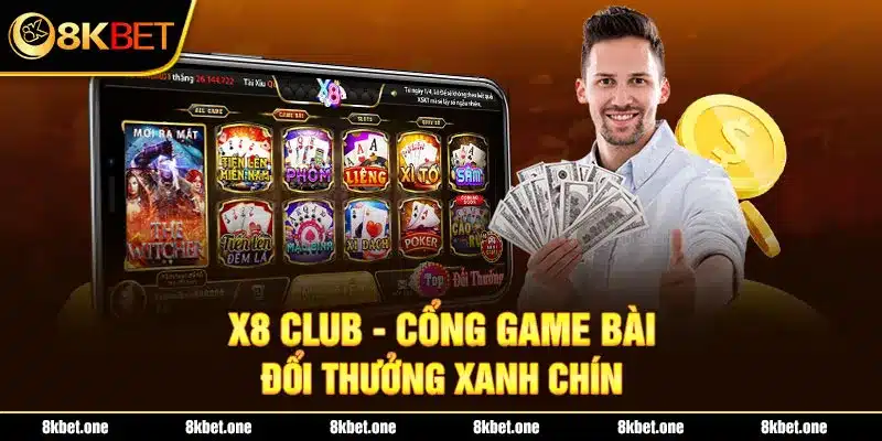 X8 Club - Cổng game bài đổi thưởng xanh chín