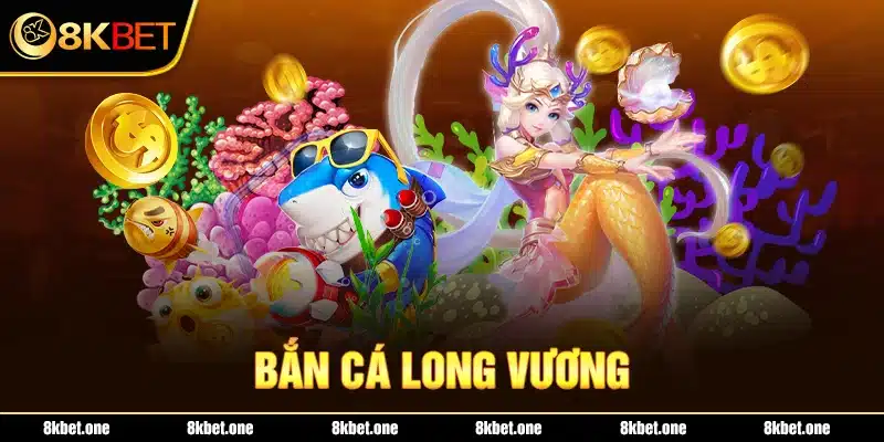 Bắn cá Long Vương