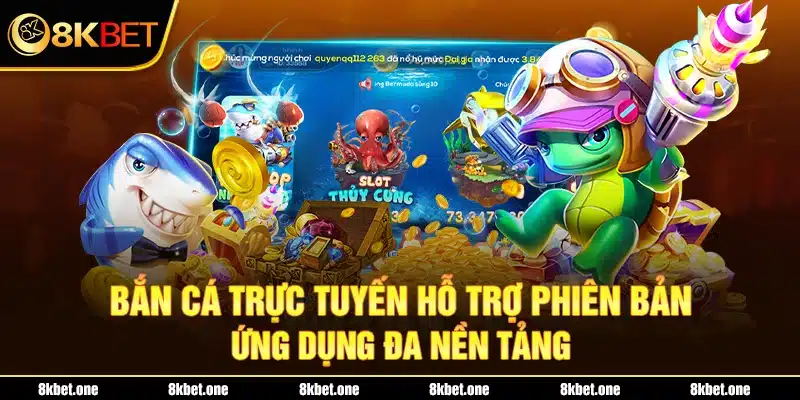 Bắn cá trực tuyến hỗ trợ phiên bản ứng dụng đa nền tảng