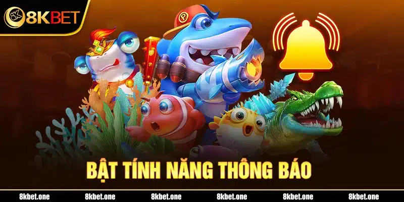 Bật tính năng thông báo 