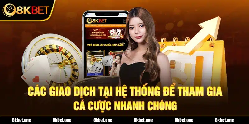 Các giao dịch tại hệ thống để tham gia cá cược nhanh chóng