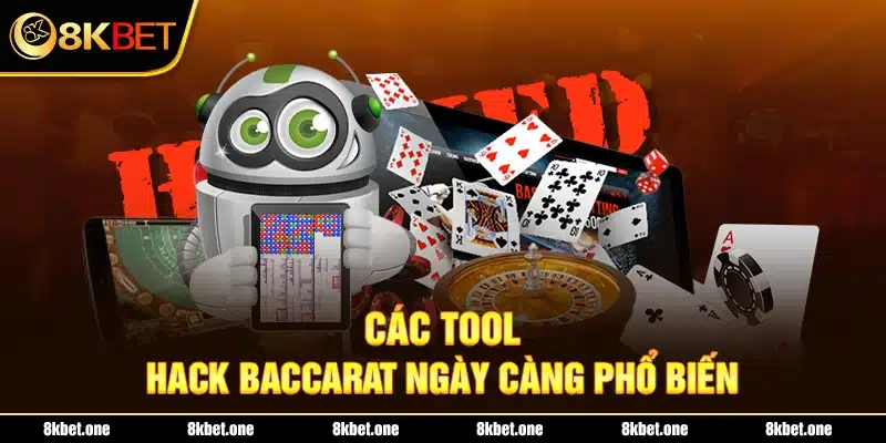 Các tool hack baccarat ngày càng phổ biến