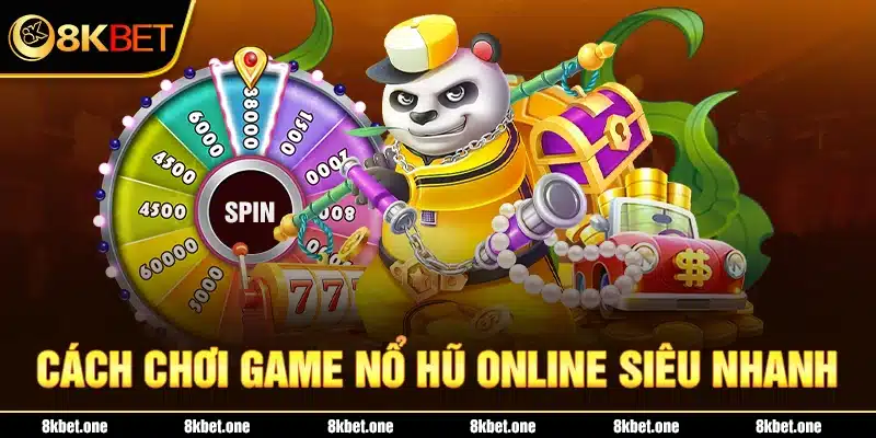 Cách chơi game nổ hũ online siêu nhanh