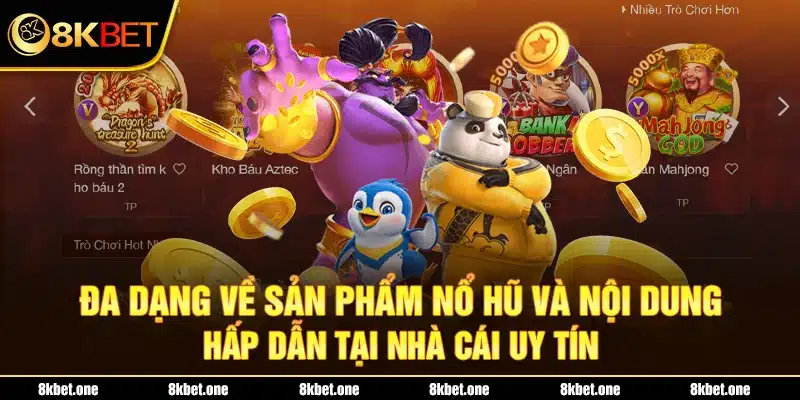 Đa dạng về sản phẩm nổ hũ và nội dung hấp dẫn tại nhà cái uy tín