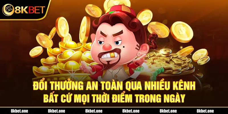 Đổi thưởng an toàn qua nhiều kênh bất cứ mọi thời điểm trong ngày