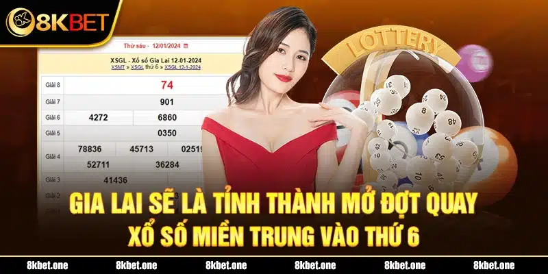 Gia Lai sẽ là tỉnh thành mở đợt quay xổ số miền Trung vào thứ 6