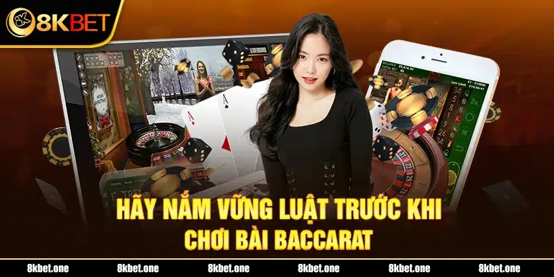 Hãy nắm vững luật trước khi chơi bài baccarat