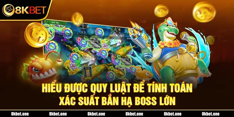 Hiểu được quy luật để tính toán xác suất bắn hạ boss lớn