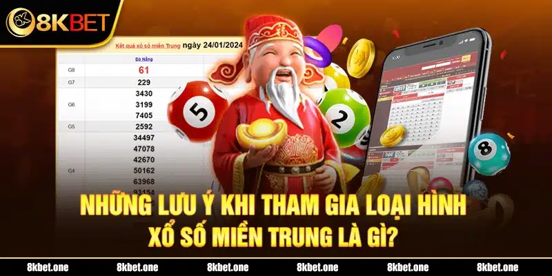 Những lưu ý khi tham gia loại hình xổ số miền Trung là gì?