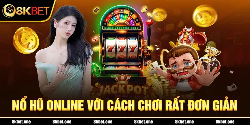 Nổ hũ online với cách chơi rất đơn giản