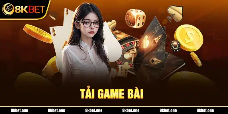 Tải game bài 8Kbet