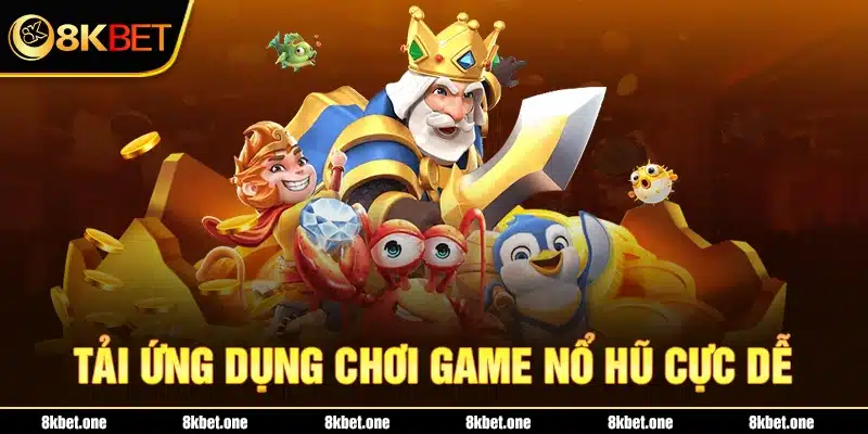 Tải ứng dụng chơi game nổ hũ cực dễ