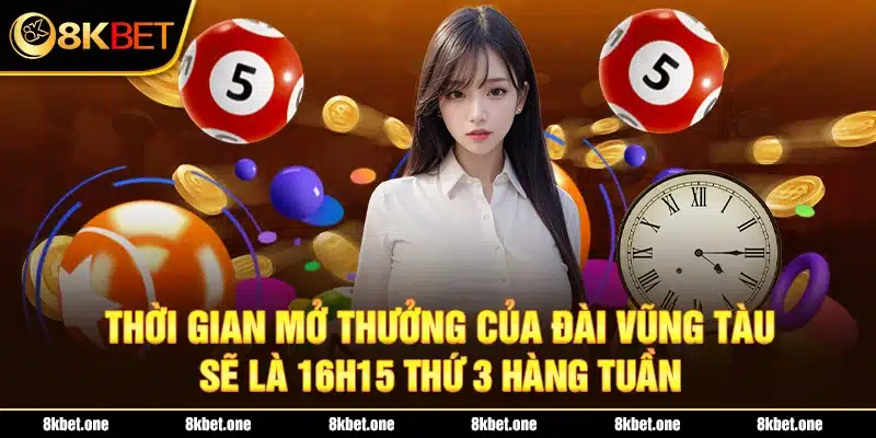 Thời gian mở thưởng của đài Vũng Tàu sẽ là 16h15 thứ 3 hàng tuần