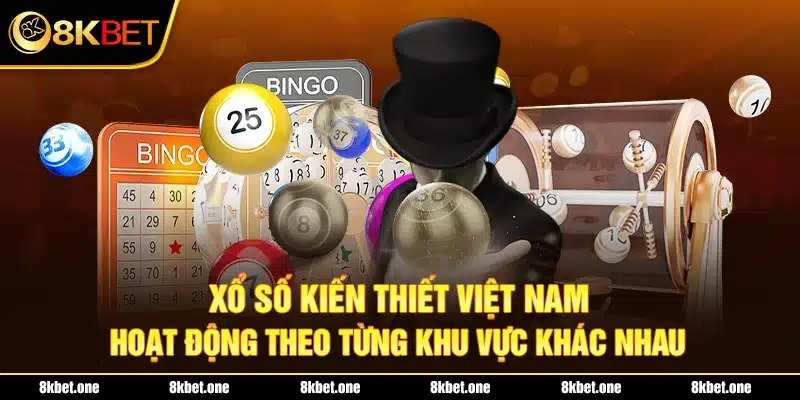 Xổ số kiến thiết Việt Nam hoạt động theo từng khu vực khác nhau