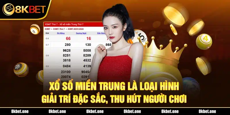 Xổ số miền Trung là loại hình giải trí đặc sắc, thu hút người chơi