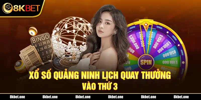 Xổ số Quảng Ninh lịch quay thưởng vào thứ 3