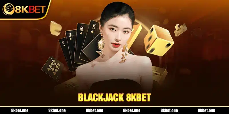 Bllackjack 8Kbet