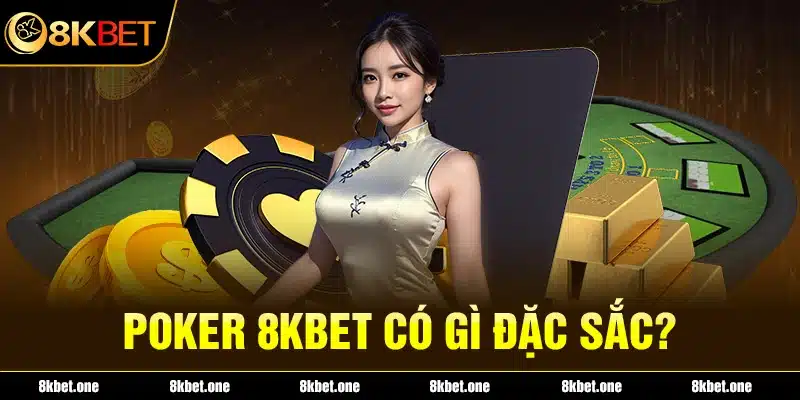 Poker 8kbet có gì đặc sắc?