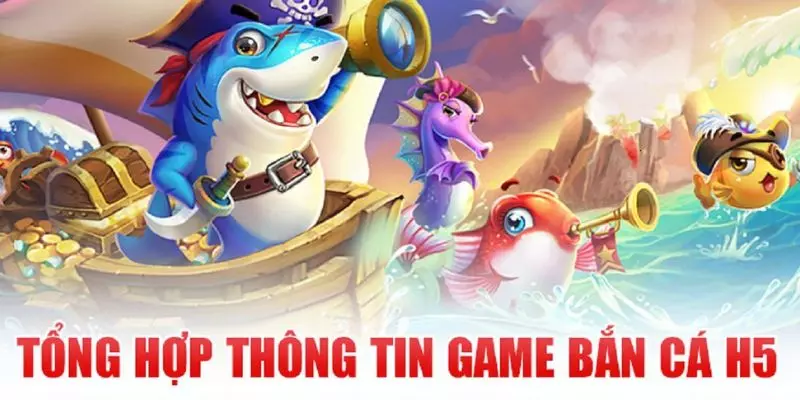 Khám phá một số thông tin thú vị về game bắn cá H5