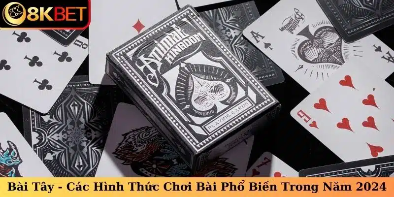 Khám phá các hình thức chơi bài tây nổi bật được yêu thích nhất.